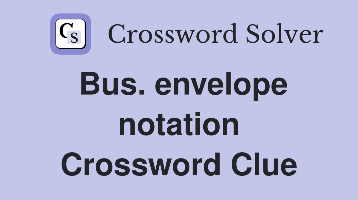 Bus. envelope notation Crossword Clue