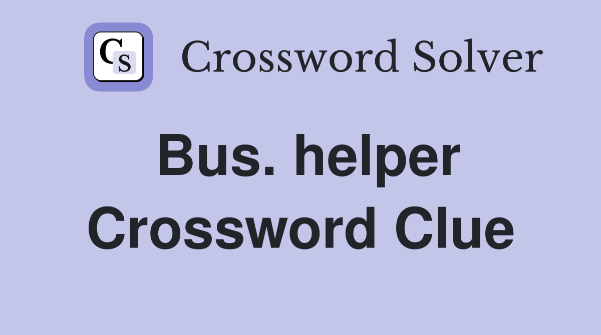 Bus. helper Crossword Clue