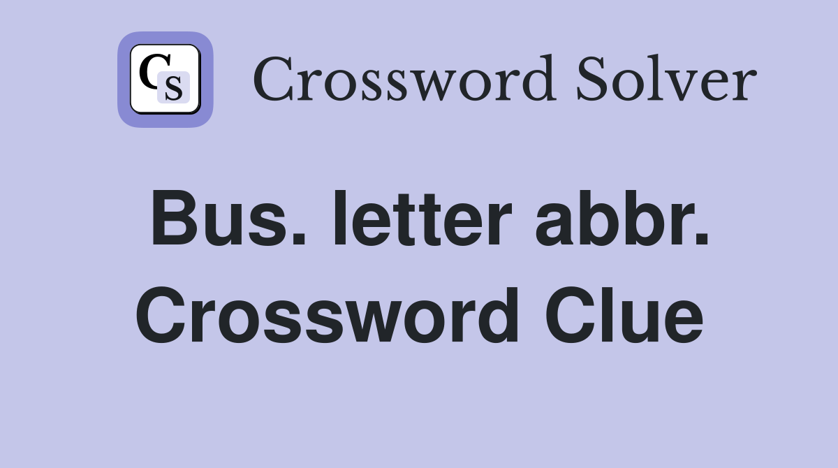 Bus. letter abbr. Crossword Clue