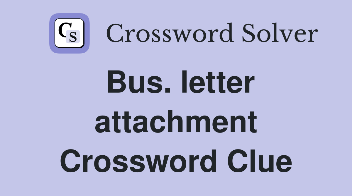 Bus. letter attachment Crossword Clue