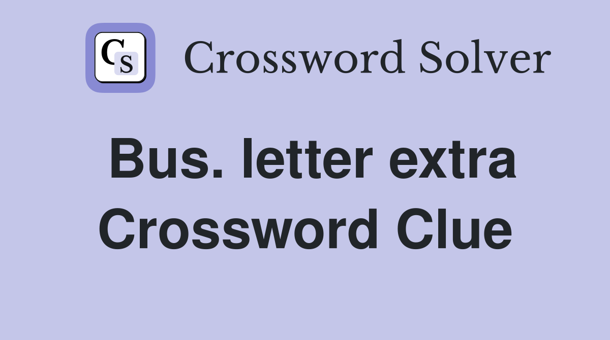 Bus. letter extra Crossword Clue