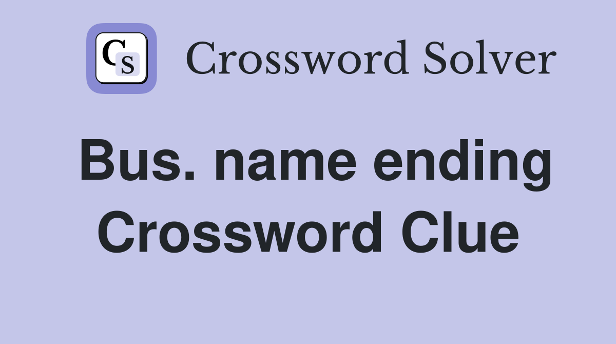 Bus. name ending Crossword Clue