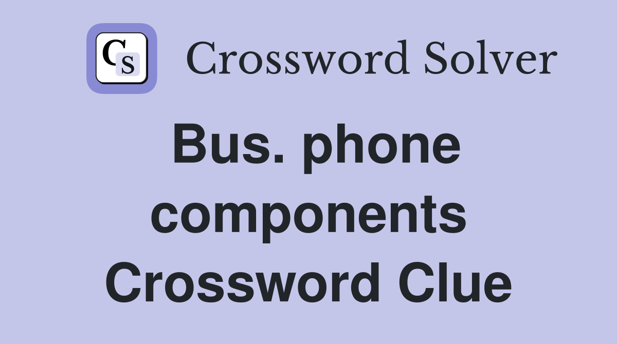 Bus. phone components Crossword Clue