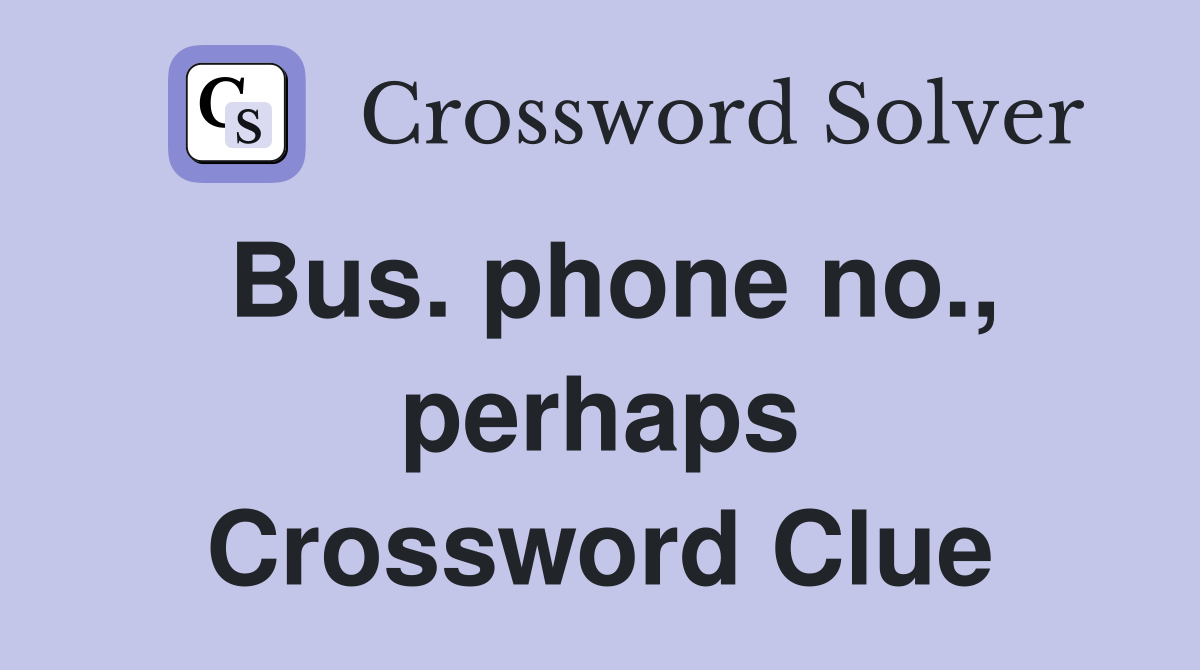 Bus. phone no., perhaps Crossword Clue