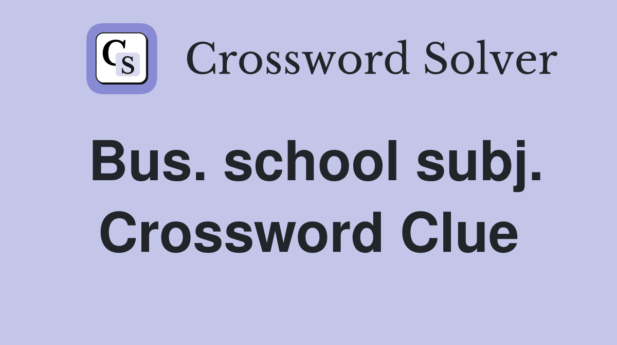 Bus. school subj. Crossword Clue
