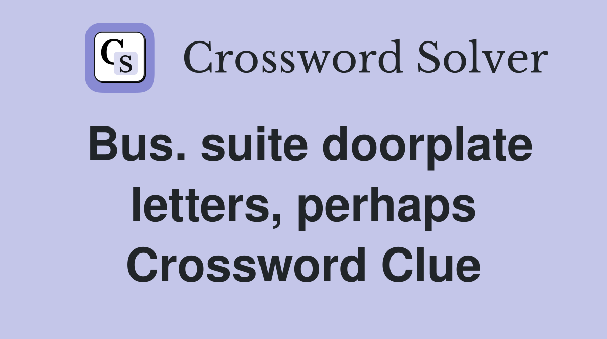 Bus. suite doorplate letters, perhaps Crossword Clue