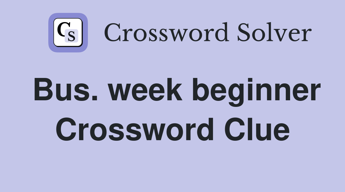 Bus. week beginner Crossword Clue