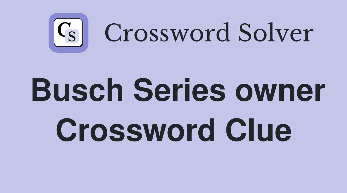Busch Series owner Crossword Clue