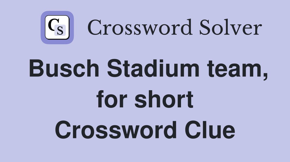 Busch Stadium team, for short Crossword Clue