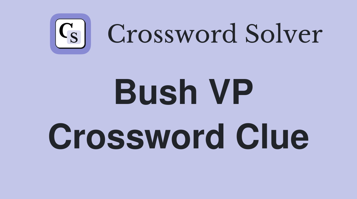 Bush VP Crossword Clue