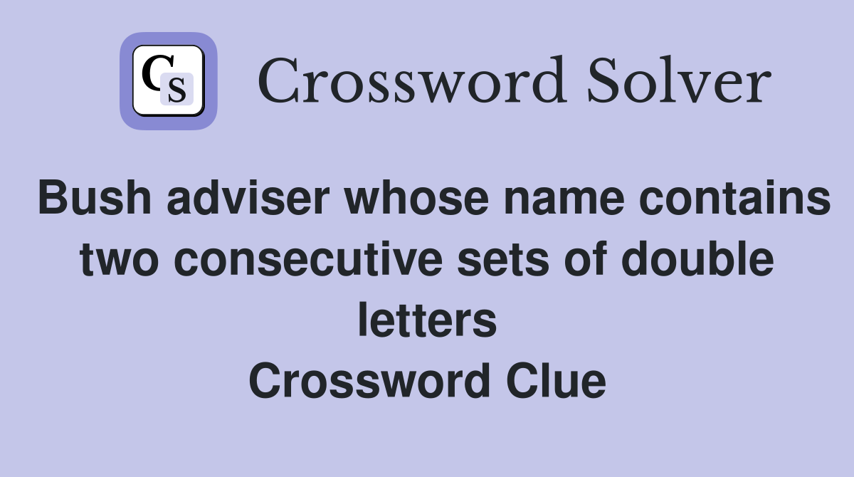 Bush adviser whose name contains two consecutive sets of double letters Crossword Clue