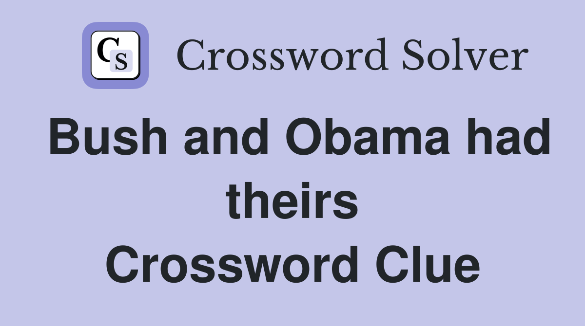 Bush and Obama had theirs Crossword Clue