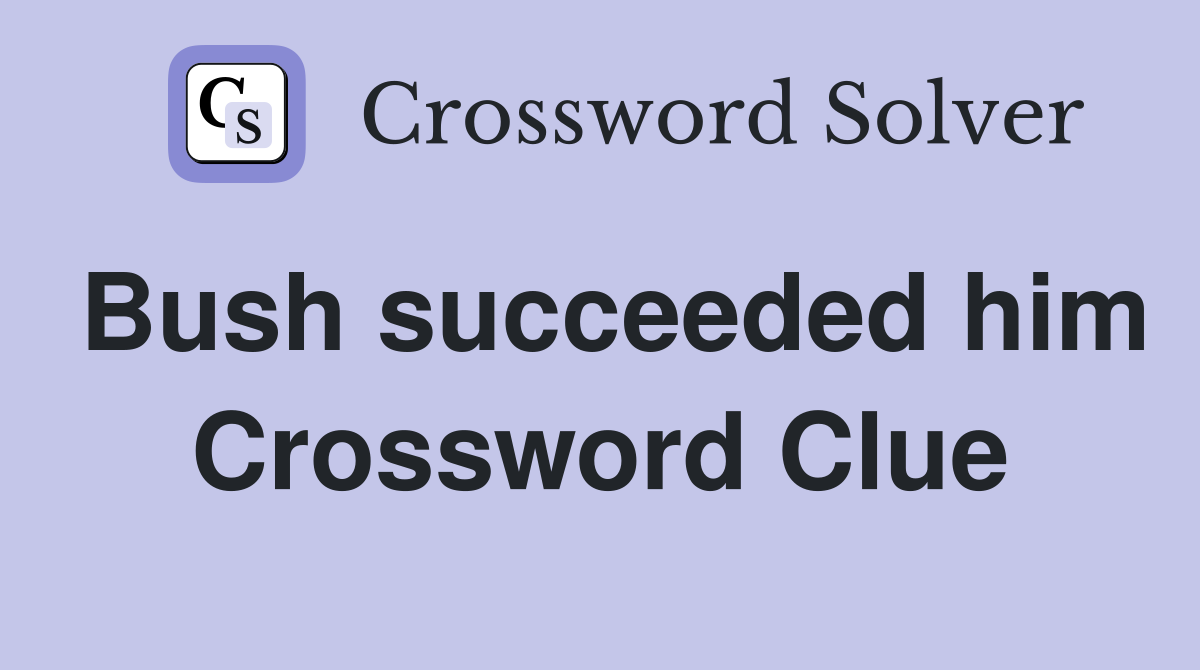 Bush succeeded him Crossword Clue