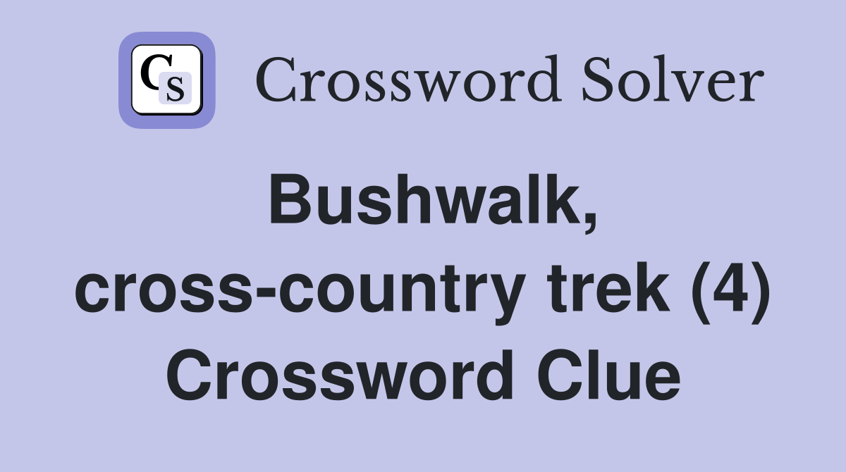 Bushwalk, cross-country trek (4) Crossword Clue