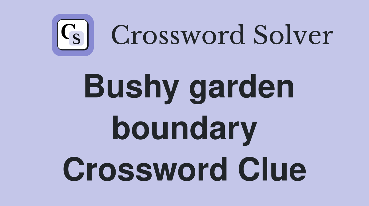 Bushy garden boundary Crossword Clue