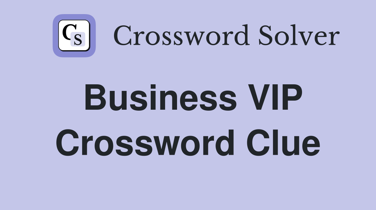 Business VIP Crossword Clue