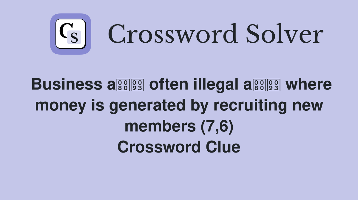 Business a often illegal a where money is generated by recruiting new members (7,6) Crossword Clue