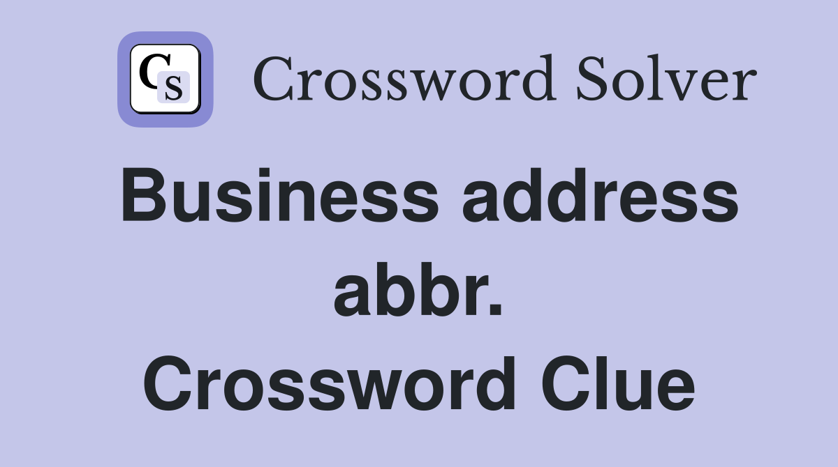 Business address abbr. Crossword Clue