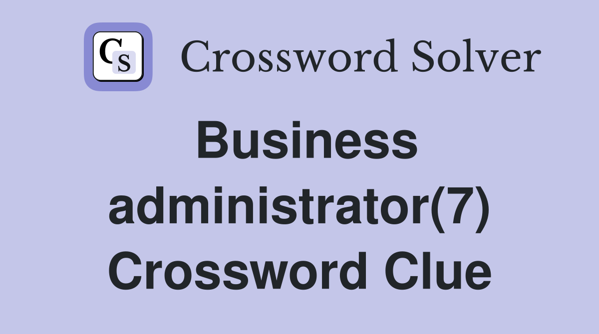 Business administrator(7) Crossword Clue