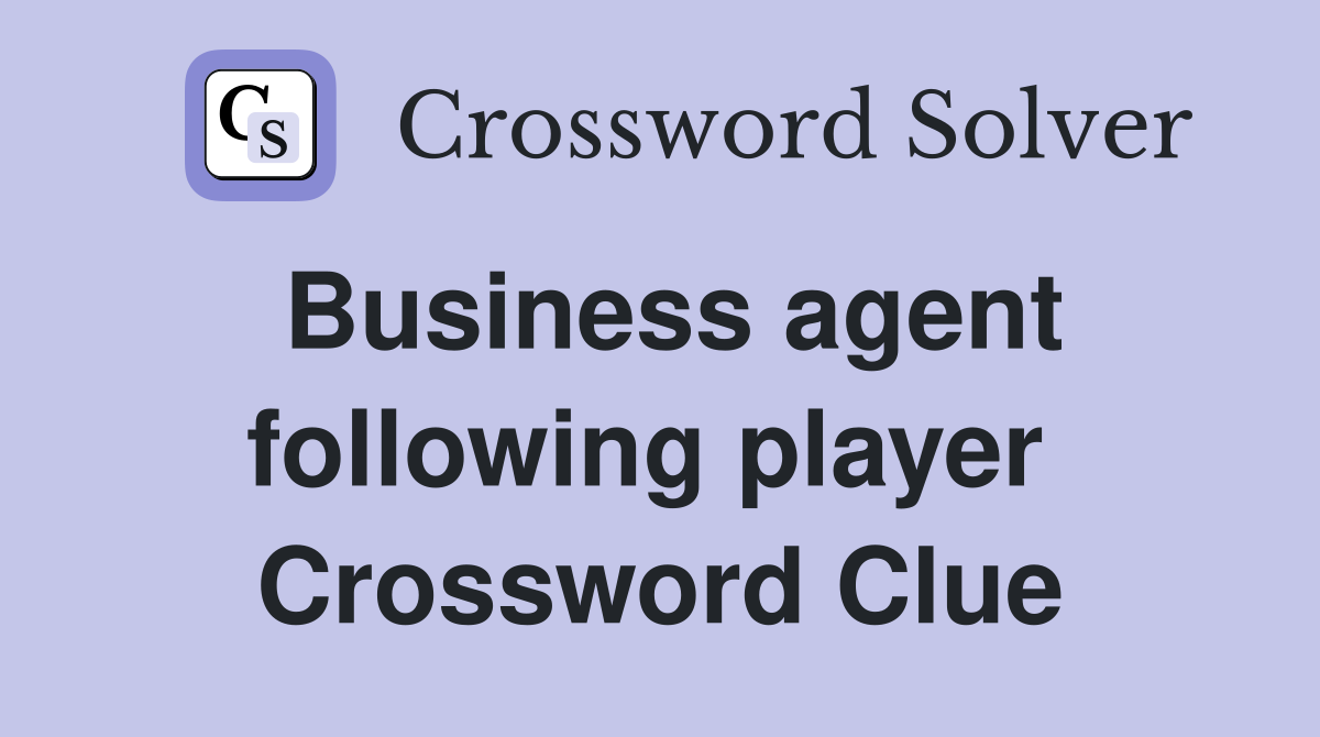 Business agent following player  Crossword Clue