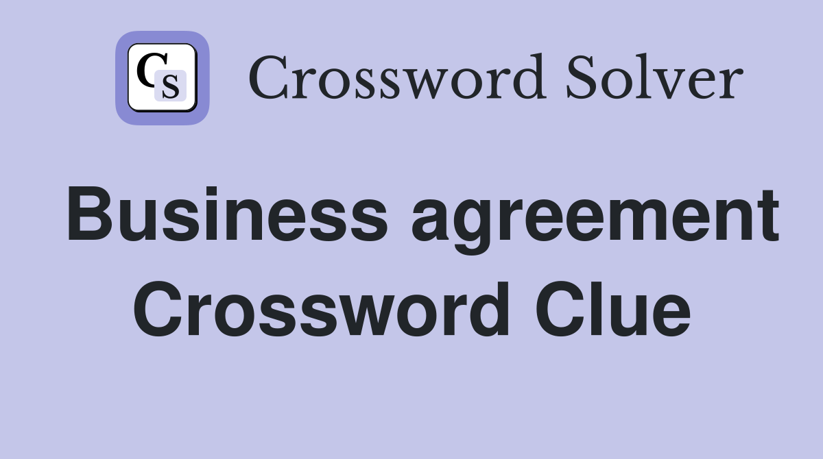 Business agreement Crossword Clue