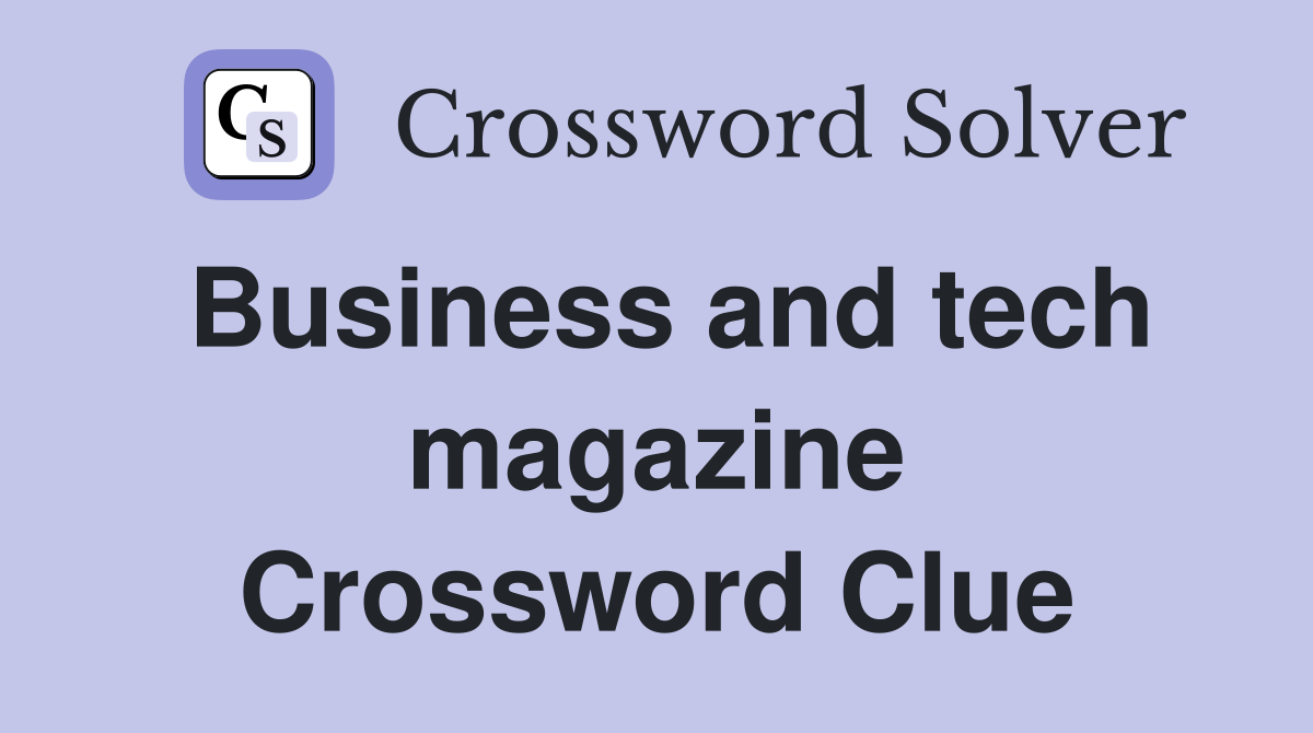 Business and tech magazine Crossword Clue