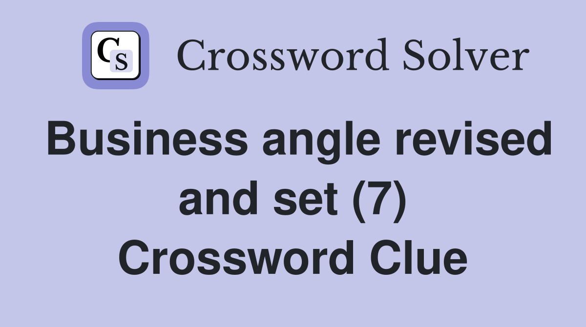 Business angle revised and set (7) Crossword Clue