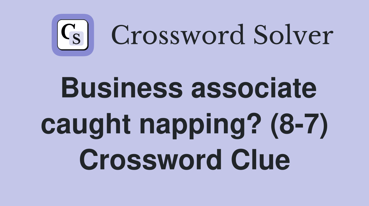 Business associate caught napping? (8-7) Crossword Clue