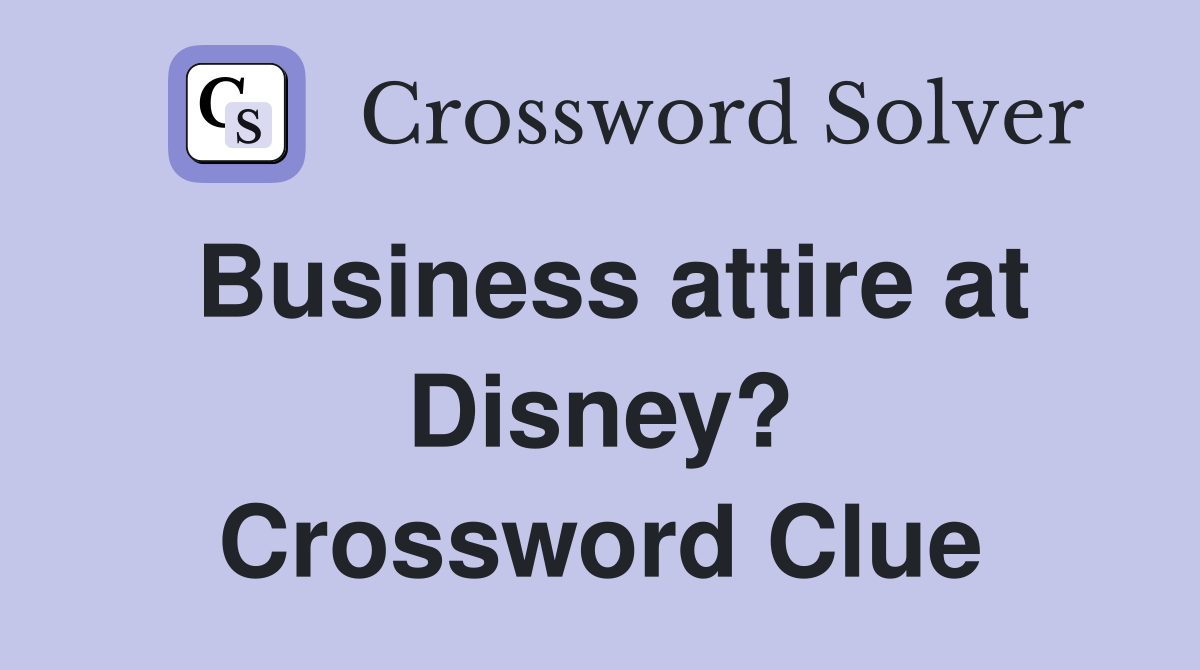 Business attire at Disney? Crossword Clue