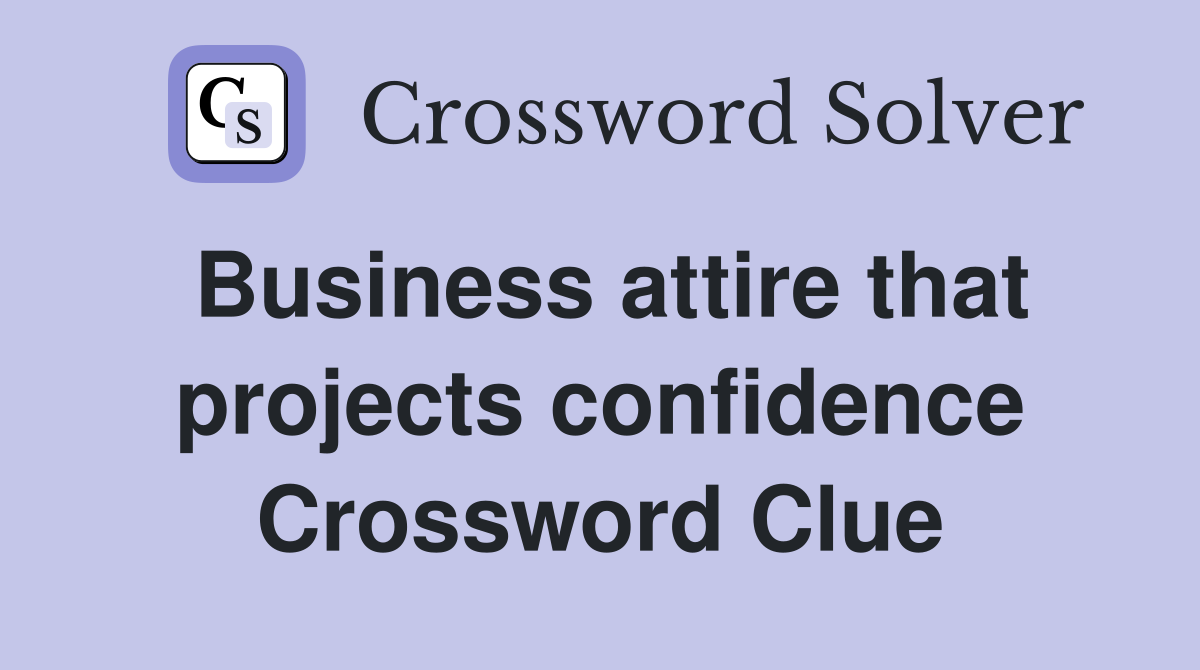 Business attire that projects confidence Crossword Clue
