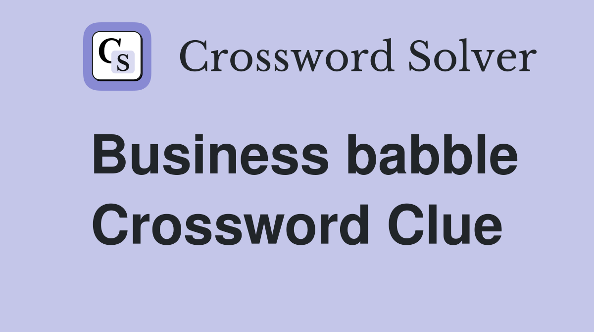 Business babble Crossword Clue