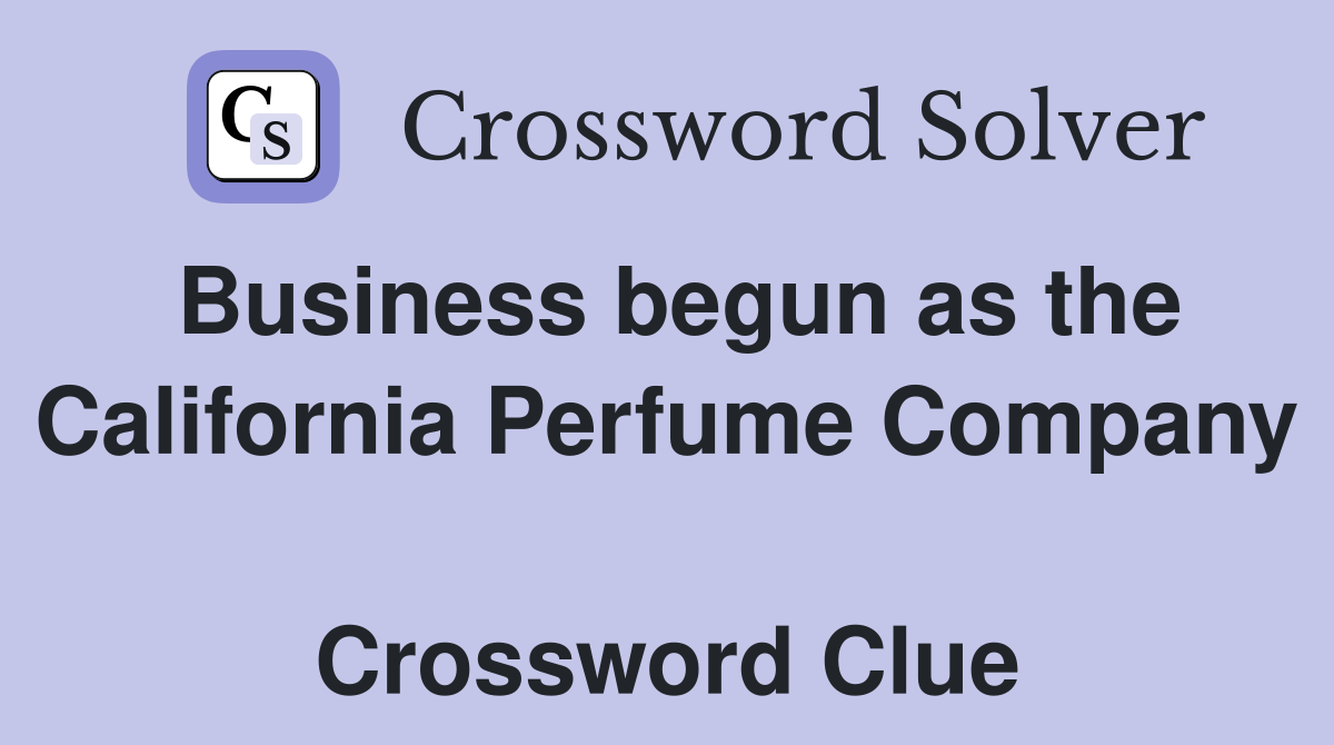 Business begun as the California Perfume Company  Crossword Clue