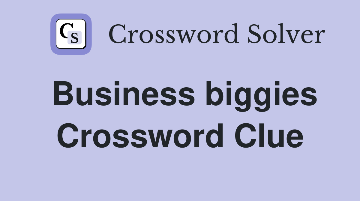 Business biggies Crossword Clue