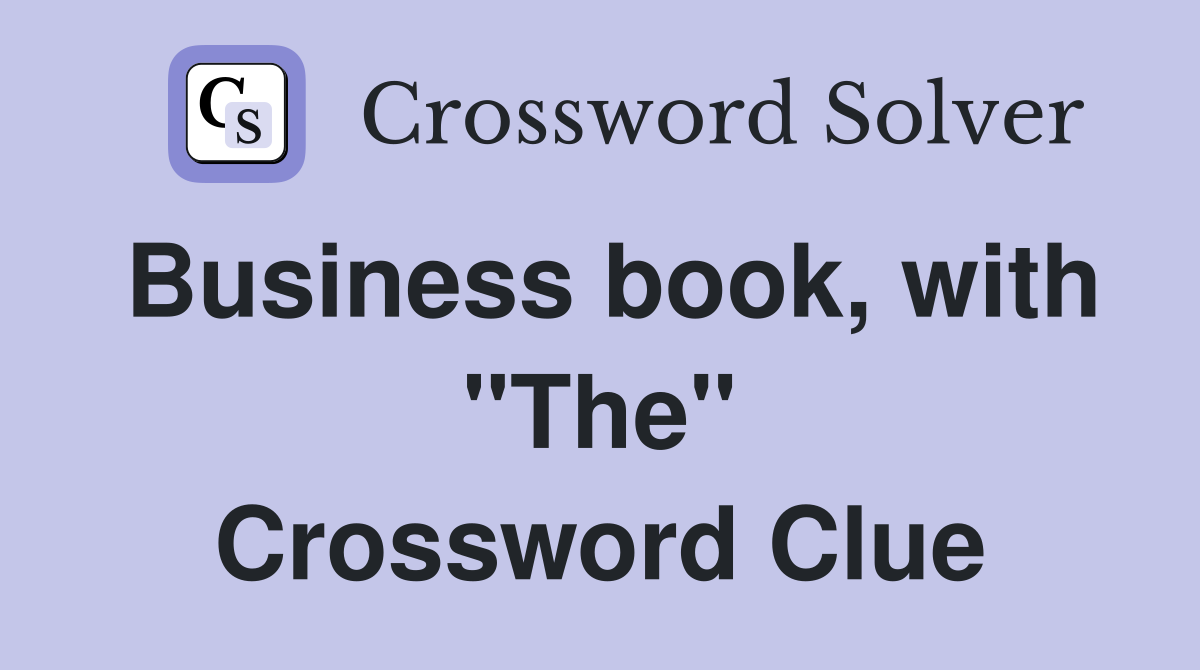 Business book, with "The" Crossword Clue