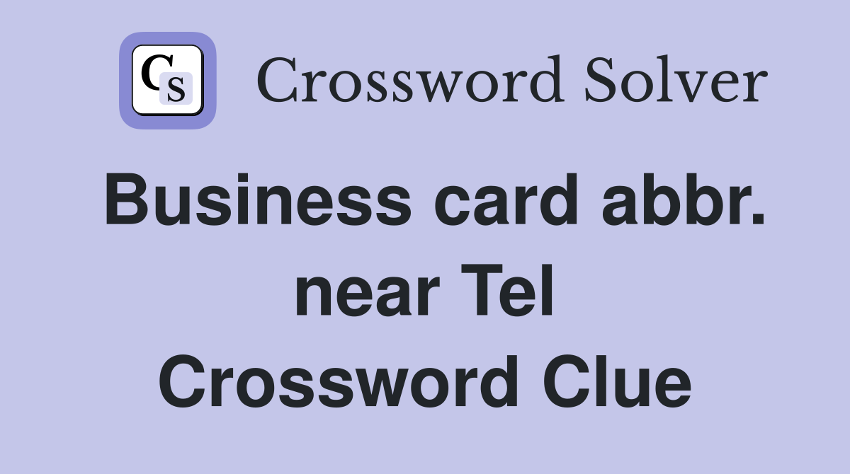 Business card abbr. near Tel Crossword Clue
