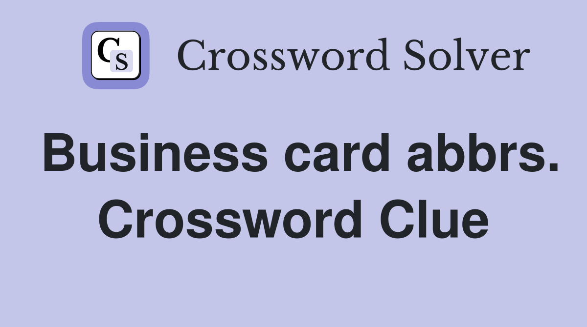 Business card abbrs. Crossword Clue