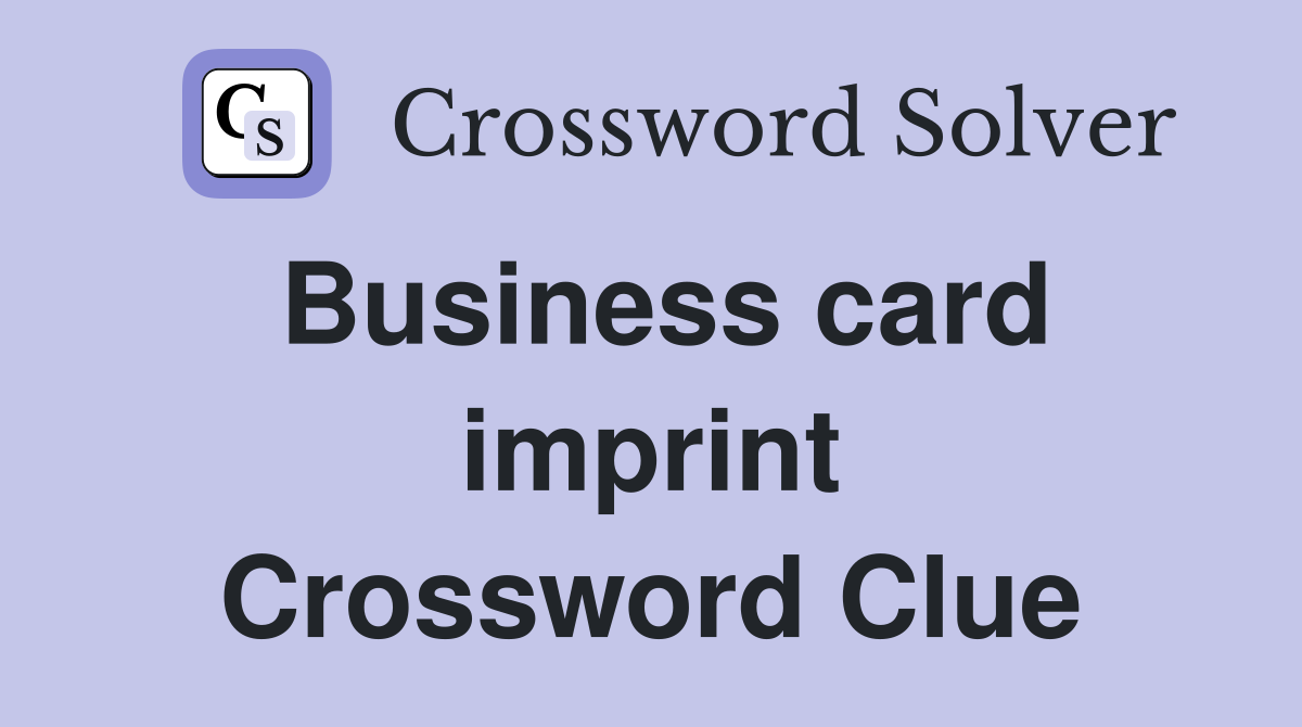 Business card imprint Crossword Clue