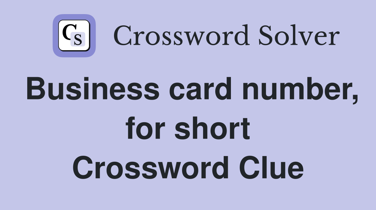 Business card number, for short Crossword Clue
