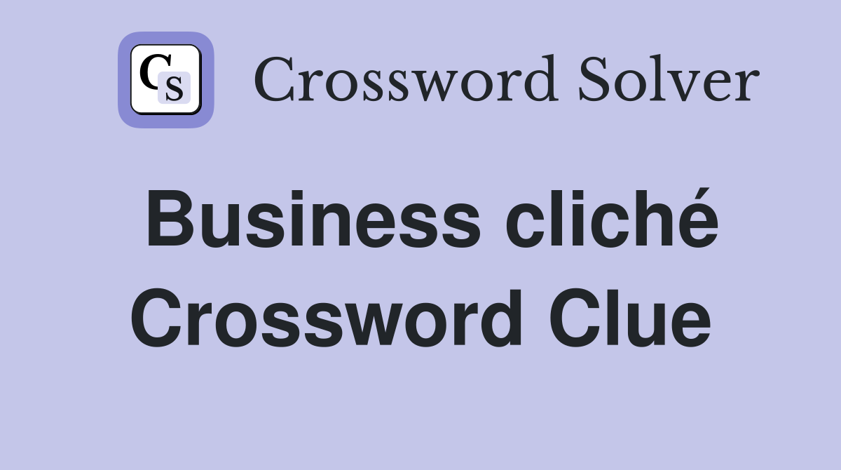 Business cliché Crossword Clue