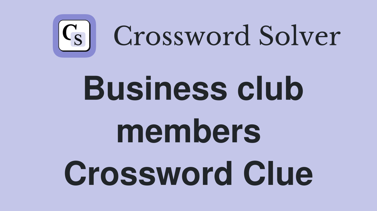 Business club members Crossword Clue