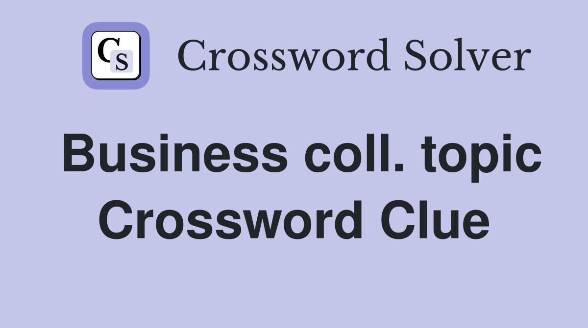 Business coll. topic Crossword Clue