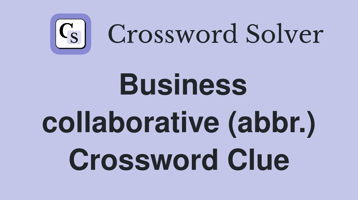 Business collaborative (abbr.) Crossword Clue
