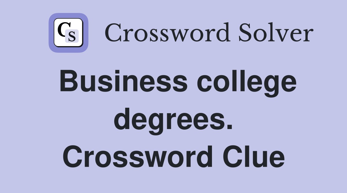 Business college degrees. Crossword Clue