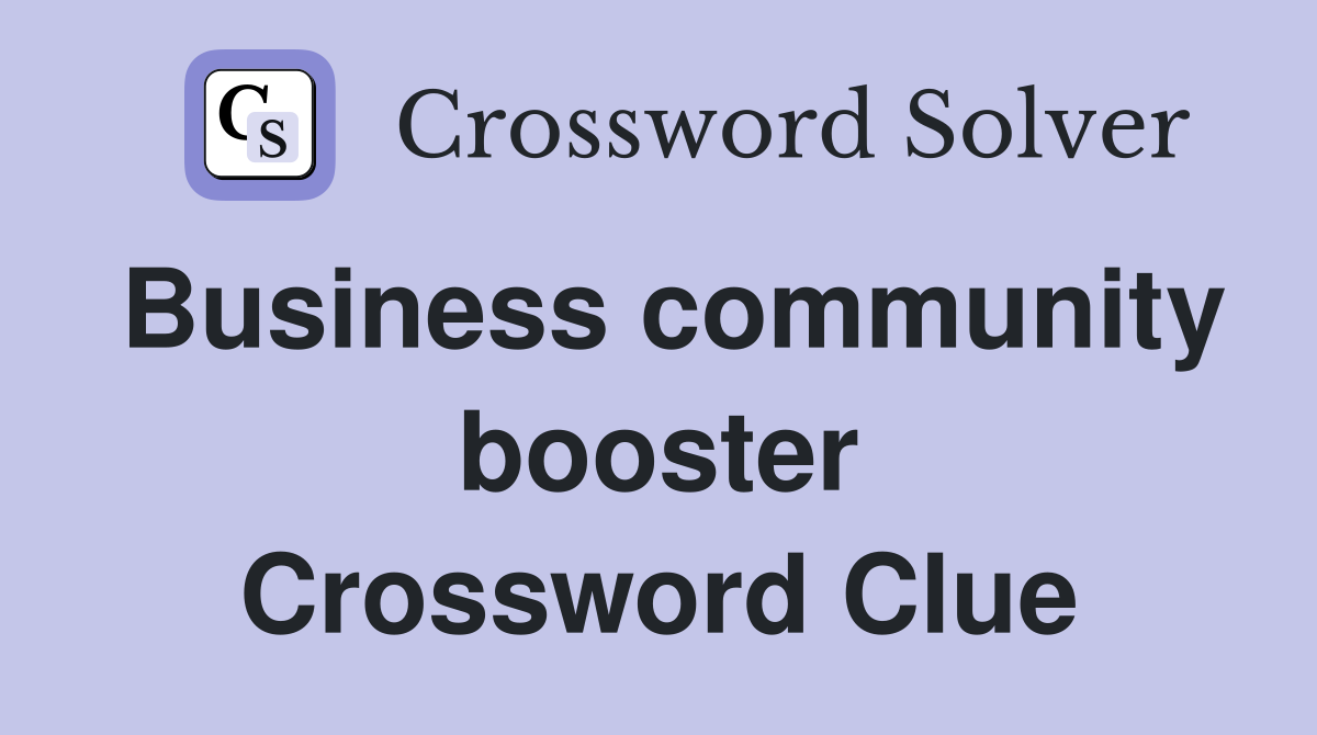 Business community booster Crossword Clue