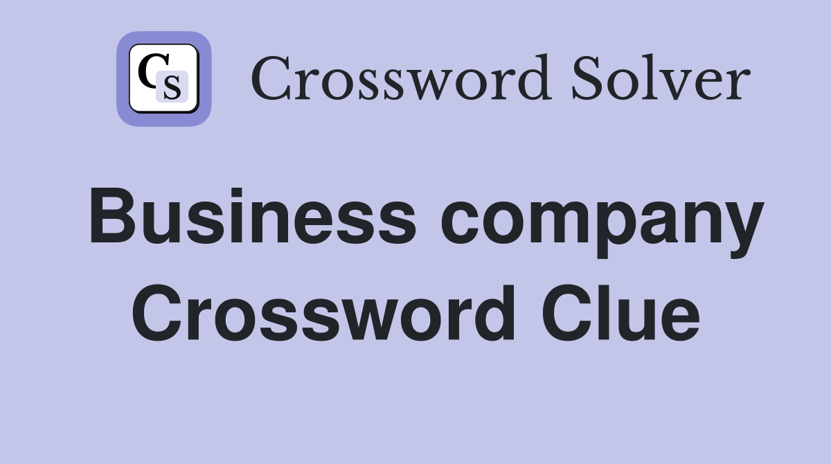 Business company Crossword Clue