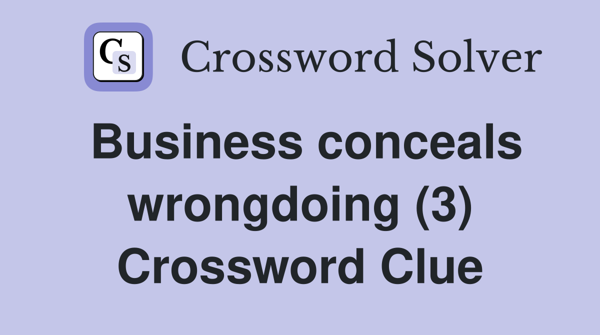 Business conceals wrongdoing (3) Crossword Clue