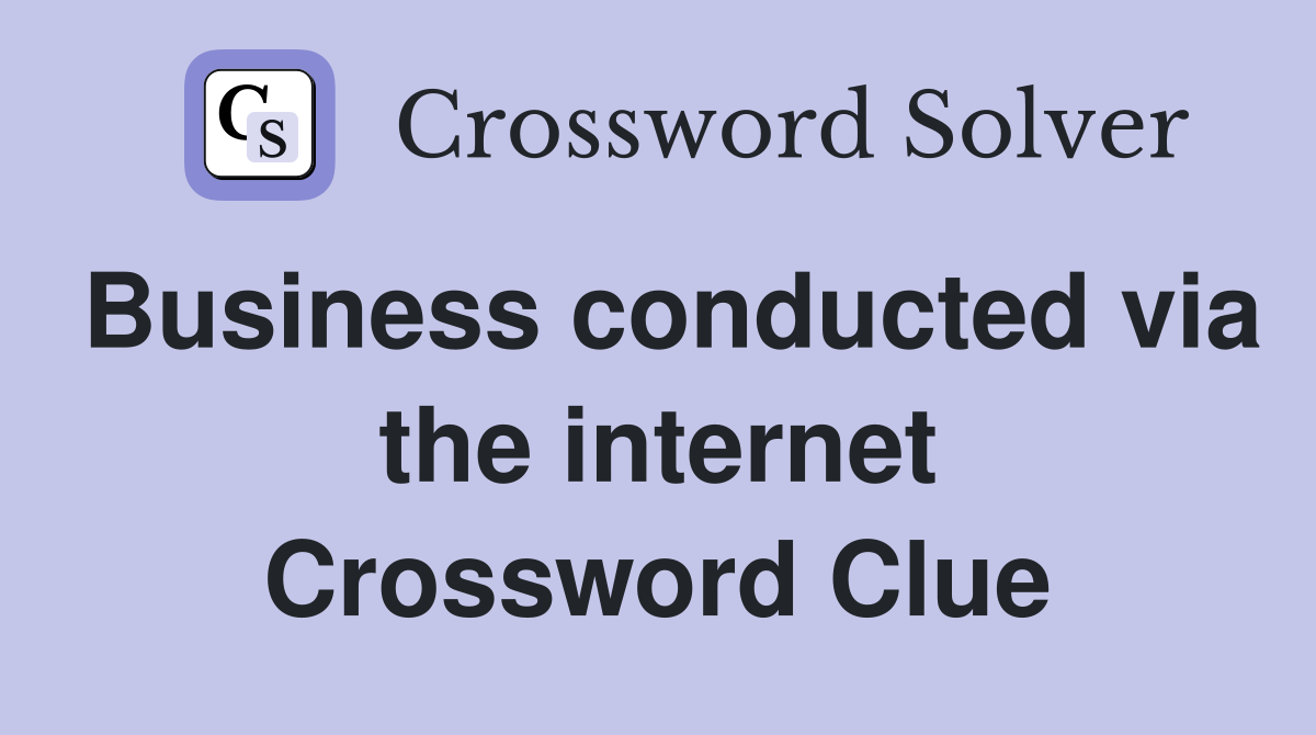 Business conducted via the internet Crossword Clue