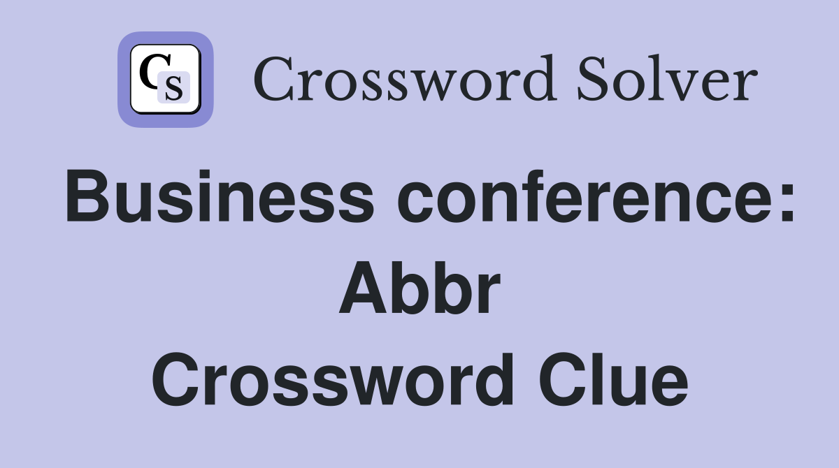 Business conference: Abbr Crossword Clue