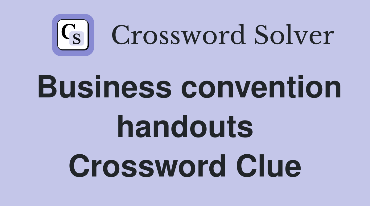 Business convention handouts Crossword Clue