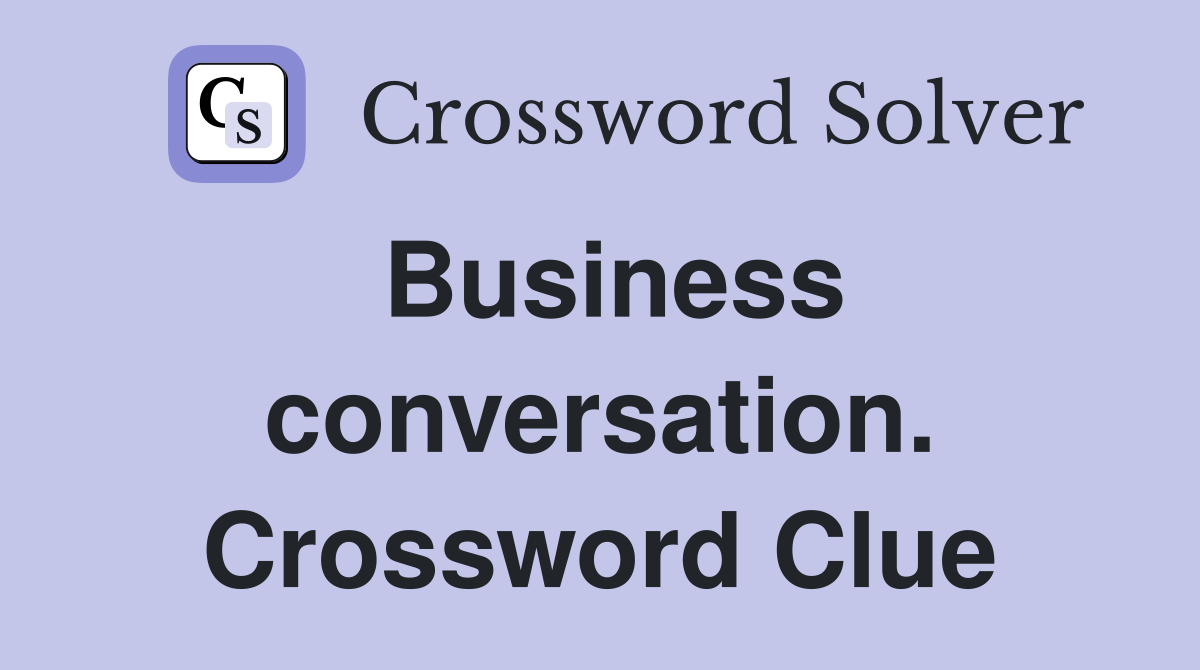Business conversation. Crossword Clue